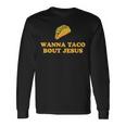 Wanna Taco Bout Jesus 長袖Tシャツ ギフトのアイデア