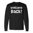Welcome Back The Journey Is To EndWelcome Come 長袖Tシャツ ギフトのアイデア
