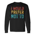 I Would Prefer Not To ayings ヴィンテージ アンティーク調 長袖Tシャツ ギフトのアイデア
