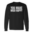 You Make Miso Happy Food Lover 長袖Tシャツ ギフトのアイデア