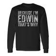 面白い名前入りシャツ Because I'm Edwin That's Why 長袖Tシャツ ギフトのアイデア
