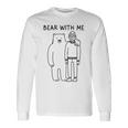 Bear With Me – 面白いミニマリストアニマルしゃれ 長袖Tシャツ ギフトのアイデア