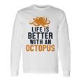 Life Is Better With An Octopus Cephalopoda 蛸 長袖Tシャツ ギフトのアイデア