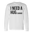 I Need A Huge Garage 面白い 車 バイク 整備士 工房 引用 長袖Tシャツ ギフトのアイデア