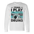 Yeah I Play Drums Drummer Play Drumming 長袖Tシャツ ギフトのアイデア