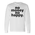 ノー・マネー・ノー・ハッピー 長袖Tシャツ ギフトのアイデア