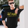 Developer May The Git Push Force Be With You 長袖Tシャツ 彼への贈り物