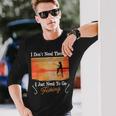 I Don't Need Therapy I Just Need Fishing 長袖Tシャツ 彼への贈り物