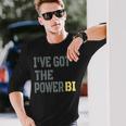 I Have Got The Power Biギフトに最適 長袖Tシャツ 彼への贈り物