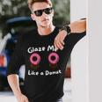 Glaze Me Like A Donut assy Dirty Jokes About Doonut。 長袖Tシャツ 彼への贈り物