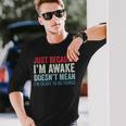 Just Because I'm Awake 長袖Tシャツ 彼への贈り物