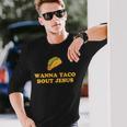 Wanna Taco Bout Jesus 長袖Tシャツ 彼への贈り物