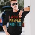I Would Prefer Not To ayings ヴィンテージ アンティーク調 長袖Tシャツ 彼への贈り物
