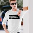 Kindness Is Powerful 長袖Tシャツ 彼への贈り物