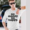 ノー・マネー・ノー・ハッピー 長袖Tシャツ 彼への贈り物