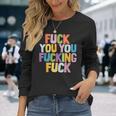 Fuck You Fucking Fuck 長袖Tシャツ 彼女への贈り物