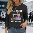 I'll Be In My Office おもしろヴィンテージフローラルミシン 長袖Tシャツ 彼女への贈り物