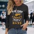 I'm Not Always Grumpyometimes I'm Playing The Bass 音楽 長袖Tシャツ 彼女への贈り物