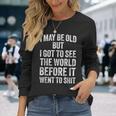 I May Be Old But I Got Toee The World Before It Went To 長袖Tシャツ 彼女への贈り物