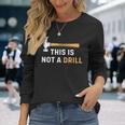 This Is Not A Drill Carpenter Woodworking メンズ 長袖Tシャツ 彼女への贈り物
