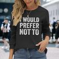 I Would Prefer Not To arcasticarcasmassyaying 長袖Tシャツ 彼女への贈り物