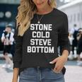 ストーンコールドスティーブボトム-ファニーゲイプライド Lgbtq クールゲイ 長袖Tシャツ 彼女への贈り物