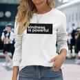 Kindness Is Powerful 長袖Tシャツ 彼女への贈り物