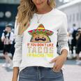 タコスが気に入らなければ、I'm Nacho Type Taco Lover Meme 長袖Tシャツ 彼女への贈り物