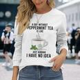 ペパーミントティーのない日は冗談のようです 長袖Tシャツ 彼女への贈り物
