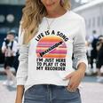 ライフ・イズ・ア・ソングリコーダーで弾きたくてここにいるだけ 長袖Tシャツ 彼女への贈り物