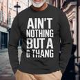 Ain't Nothing But A G Thang 90S ファンキーなオールドスクール愛好家 長袖Tシャツ 高齢者への贈り物