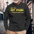 Developer May The Git Push Force Be With You 長袖Tシャツ 高齢者への贈り物