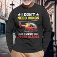 I Don't Need Wings I Have Rotor Blade ヘリコプター パイロット 長袖Tシャツ 高齢者への贈り物