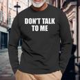 Dont Talk To Me Don't Talk To Me Dont Talk To Me 長袖Tシャツ 高齢者への贈り物