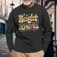 Height Deprived 背の低い人のジョーク 長袖Tシャツ 高齢者への贈り物