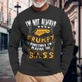 I'm Not Always Grumpyometimes I'm Playing The Bass 音楽 長袖Tシャツ 高齢者への贈り物
