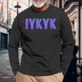 Iykyk Inside Joke In The Know If You Know You Know You Know ユーモア 長袖Tシャツ 高齢者への贈り物