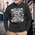 Smile Before You Lose Your Th 歯医者のジョーク 長袖Tシャツ 高齢者への贈り物
