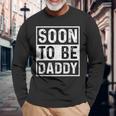 Soon To Be Daddy すぐにお父さんの発表-すぐにパパになります 長袖Tシャツ 高齢者への贈り物