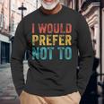 I Would Prefer Not To ayings ヴィンテージ アンティーク調 長袖Tシャツ 高齢者への贈り物