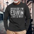 面白い名前入りシャツ Because I'm Edwin That's Why 長袖Tシャツ 高齢者への贈り物