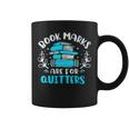 Book Marks Are For Quitters Bookworm Reading Graphic Print Coffee Mug