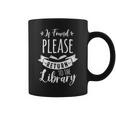Book Reading If Found Please Return To The Library Graphic Print Coffee Mug Book Reading If Found Please Return To The Library Graphic Print Coffee Mug