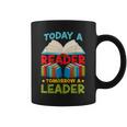Book Reading Today A Reader Tomorrow A Leader Graphic Print Coffee Mug