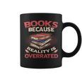 Books Because Reality Is Overrated Graphic Print Coffee Mug