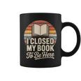 I Closed My Book To Be Here Reading Graphic Print Coffee Mug