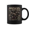 Dinosaurs Didn't Read We Know What Happened To Them Bookish Graphic Print Coffee Mug