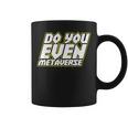 Do You Even Metaverse コーヒーマグ