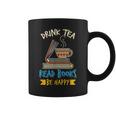 Drink Tea Read Books Be Happy Tea Drinker Book Lovers Graphic Print Coffee Mug