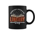 Every Day Should Be Library Day Books Librarian Library Graphic Print Coffee Mug